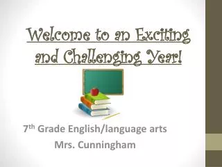 Welcome to an Exciting and Challenging Year!