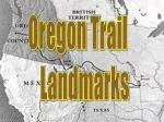 Oregon Trail Landmarks - slide 1