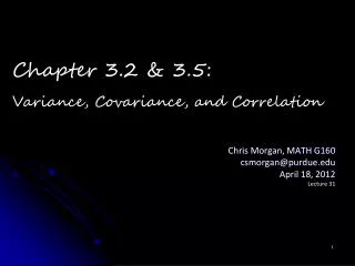 Chris Morgan, MATH G160 csmorgan@purdue.edu April 18, 2012 Lecture 31