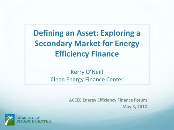 aceee energy efficiency finance forum may 8 2012