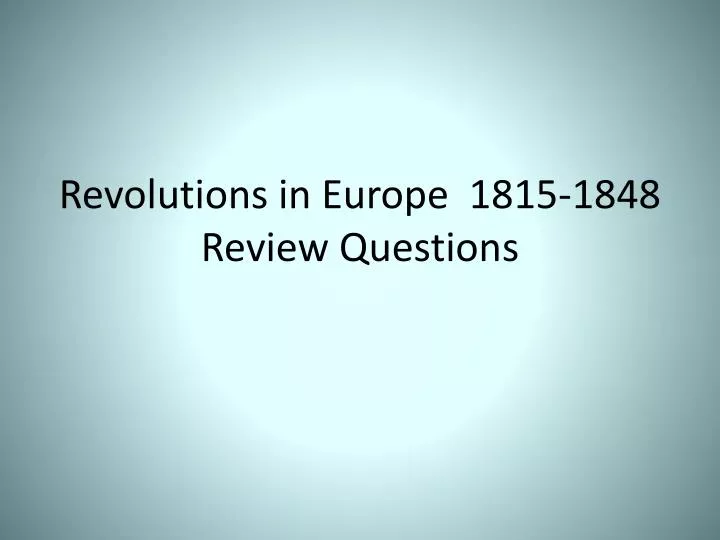 revolutions in europe 1815 1848 review questions