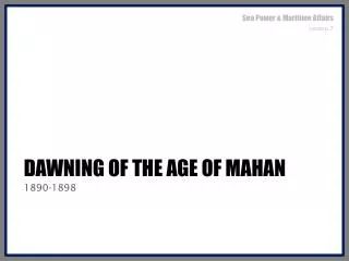 Dawning of the age of mahan