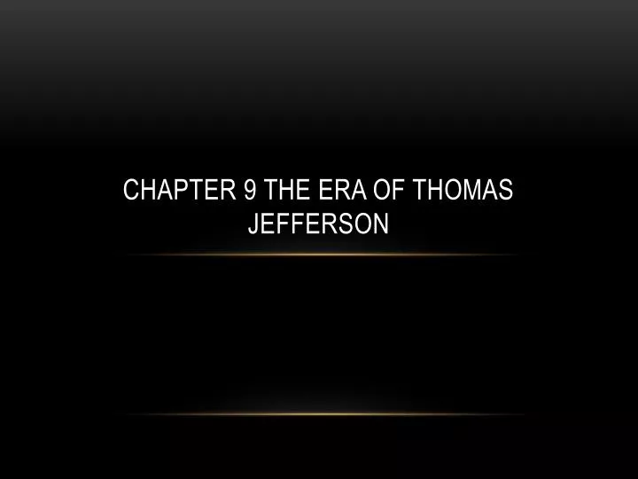 chapter 9 the era of thomas jefferson
