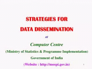 STRATEGIES FOR DATA DISSEMINATION at Computer Centre (Ministry of Statistics &amp; Programme Implementation) Government