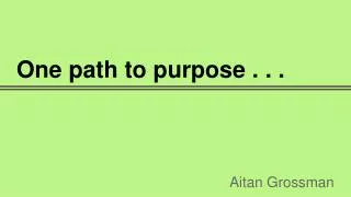 One path to purpose . . .