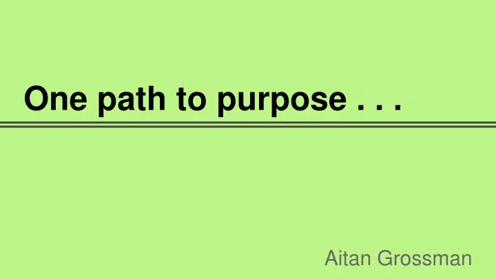 one path to purpose