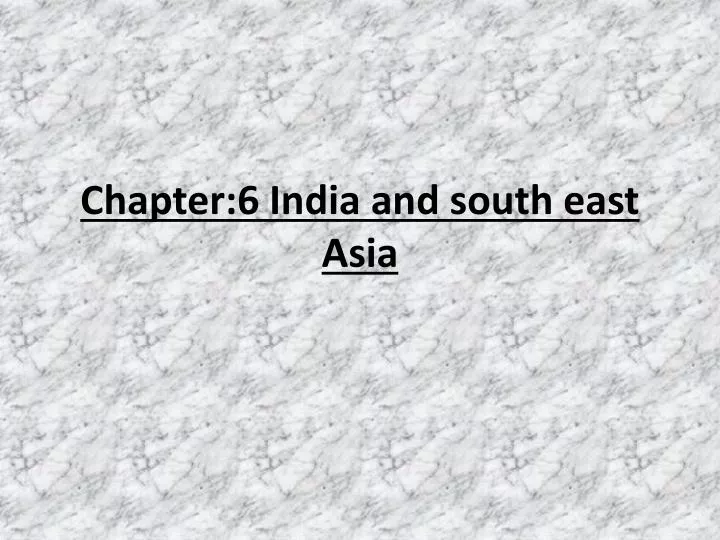 chapter 6 india and south east asia