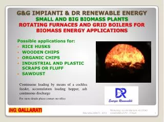 G&amp;G IMPIANTI &amp; DR RENEWABLE ENERGY SMALL AND BIG BIOMASS PLANTS ROTATING FURNACES AND GRID BOILERS FOR BIOMASS