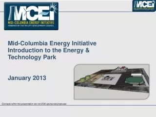 Mid-Columbia Energy Initiative Introduction to the Energy &amp; Technology Park January 2013