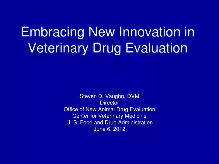 embracing new innovation in veterinary drug evaluation