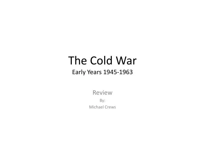 the cold war early years 1945 1963