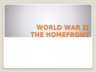 WORLD WAR II THE HOMEFRONT