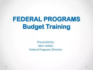 FEDERAL PROGRAMS Budget Training