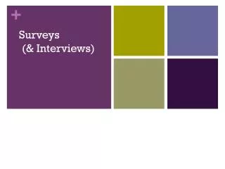 Surveys (&amp; Interviews)