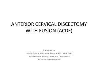 ANTERIOR CERVICAL DISCECTOMY WITH FUSION (ACDF)