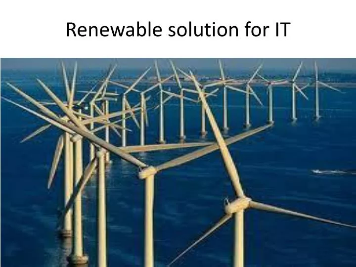 renewable solution for it