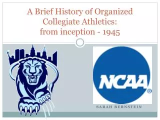 A Brief History of Organized Collegiate Athletics: from inception - 1945