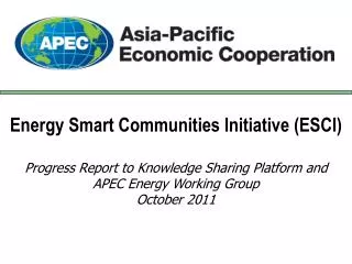 Energy Smart Communities Initiative (ESCI) Progress Report to Knowledge Sharing Platform and APEC Energy Working Group