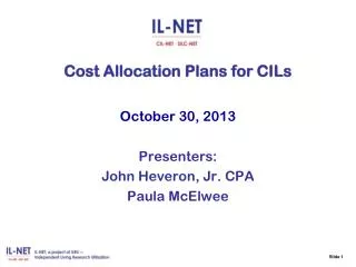 Cost Allocation Plans for CILs October 30, 2013 Presenters: John Heveron, Jr. CPA Paula McElwee