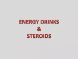 ENERGY DRINKS &amp; STEROIDS