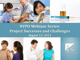 NVPO Webinar Series: Project Successes and Challenges August 13, 2013