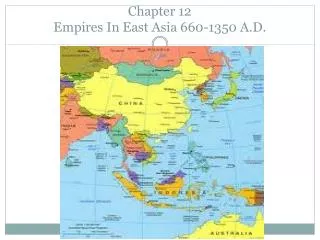 Chapter 12 Empires In East Asia 660-1350 A.D.