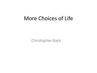 More Choices of Life