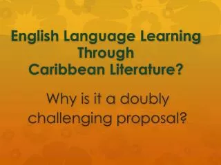English Language Learning Through Caribbean Literature?