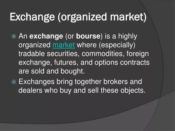 exchange organized market