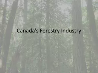 Canada’s Forestry Industry