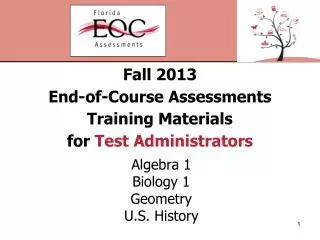 Fall 2013 End-of-Course Assessments Training Materials for Test Administrators
