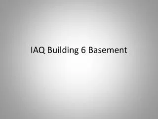 IAQ Building 6 Basement