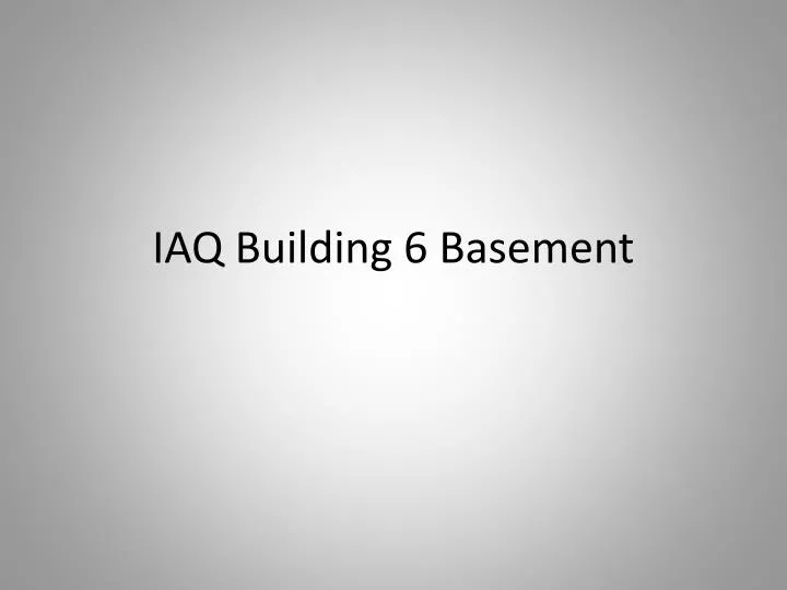 iaq building 6 basement