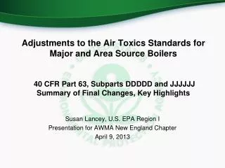 Susan Lancey , U.S. EPA Region I Presentation for AWMA New England Chapter April 9, 2013