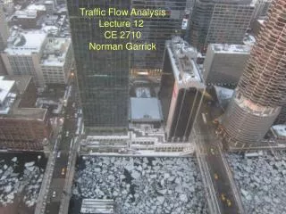 Traffic Flow Analysis Lecture 12 CE 2710 Norman Garrick