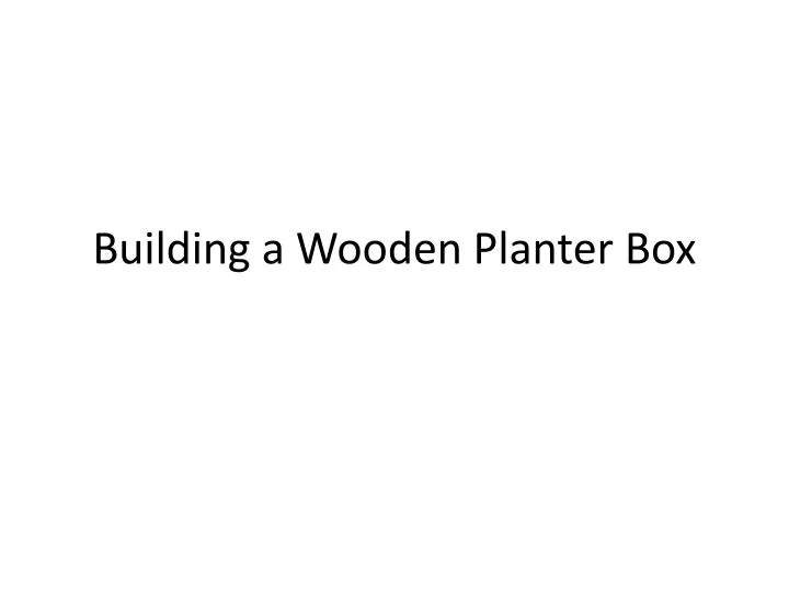 building a wooden planter box