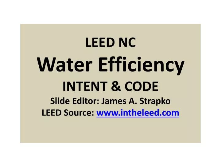 leed nc water efficiency intent code slide editor james a strapko leed source www intheleed com