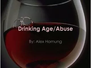 Drinking Age/Abuse