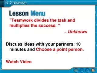 &quot;Teamwork divides the task and multiplies the success. &quot; 							~ Unknown Discuss ideas with your partners: