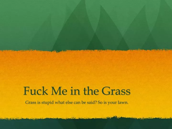 fuck me in the grass