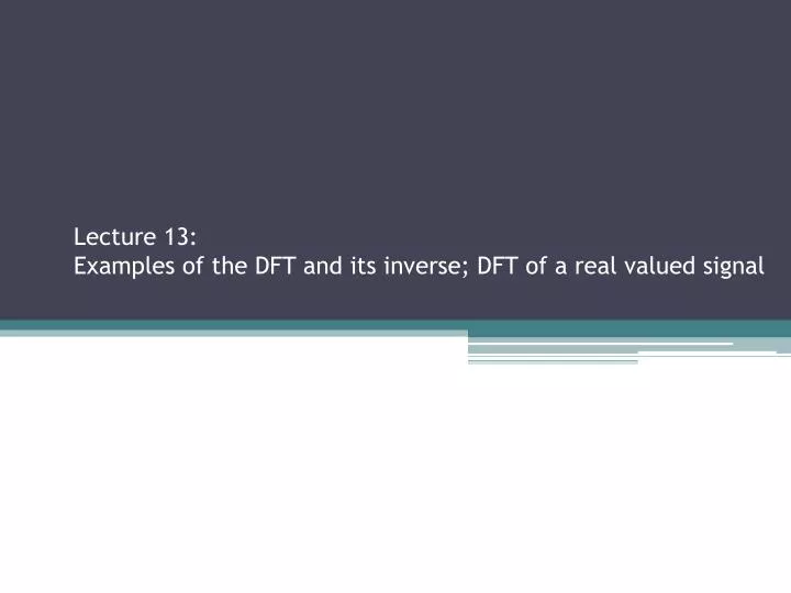 lecture 13 examples of the dft and its inverse dft of a real valued signal sections 2 2 3 2 3