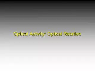 Optical Activity/ Optical Rotation