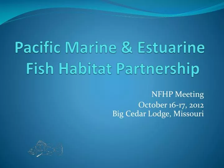 pacific marine estuarine fish habitat partnership