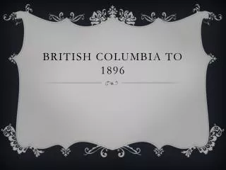 British Columbia to 1896