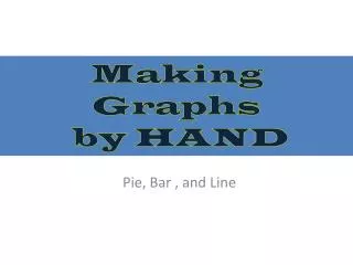 Pie, Bar , and Line