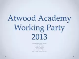 Atwood Academy Working Party 2013