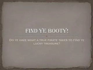 Find Ye Booty!