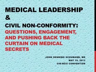 Medical Leadership &amp; Civil Non-Conformity : Questions, Engagement, and Pushing Back the Curtain on Medical Secrets