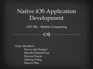 Native iOS Application Development C ST 594 – Mobile Computing