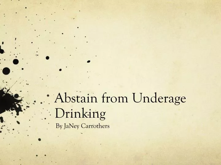 abstain from underage drinking